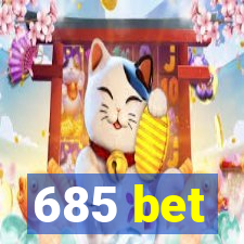 685 bet