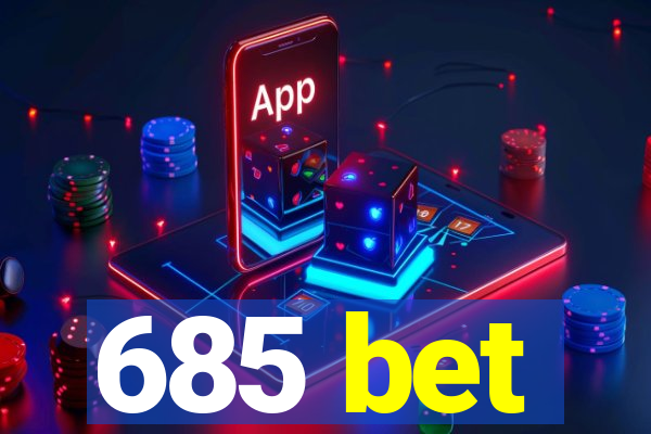 685 bet