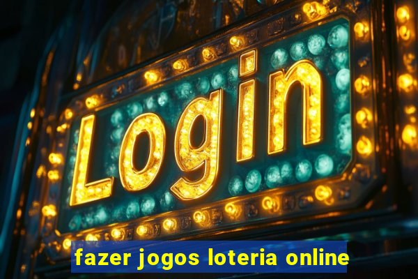 fazer jogos loteria online