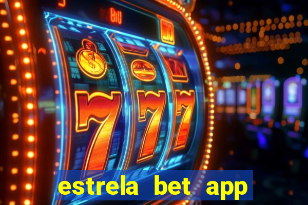 estrela bet app nao compativel