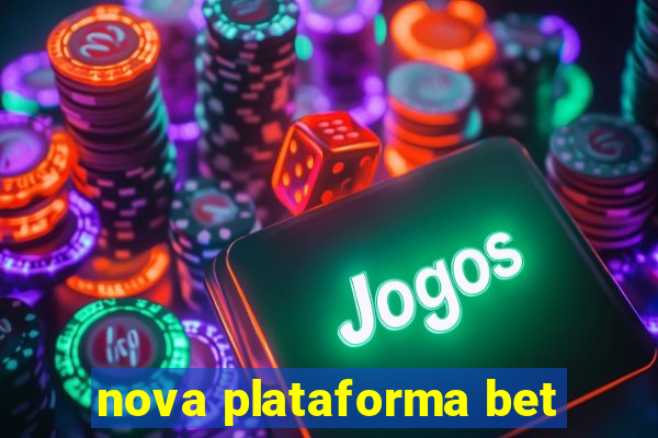 nova plataforma bet