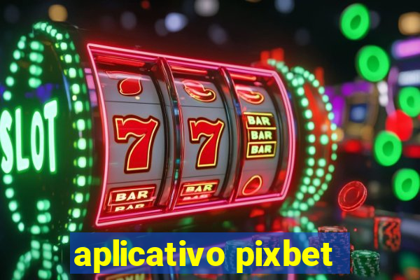 aplicativo pixbet