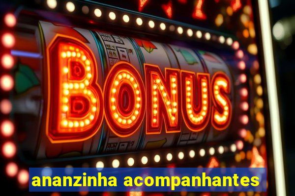 ananzinha acompanhantes