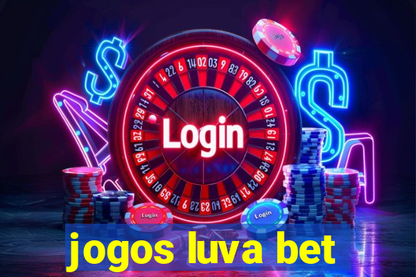 jogos luva bet