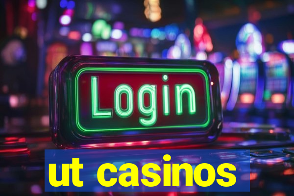 ut casinos