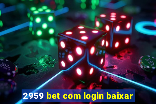 2959 bet com login baixar