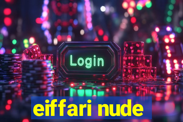 eiffari nude