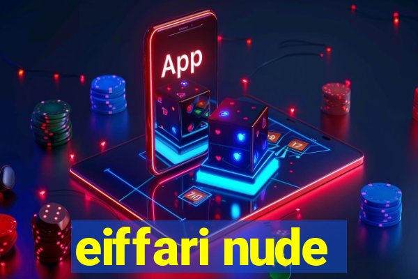 eiffari nude