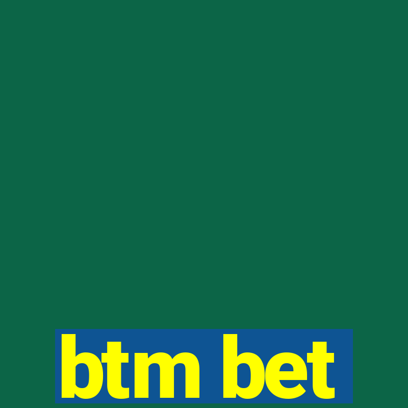 btm bet