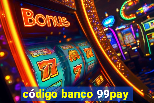 código banco 99pay