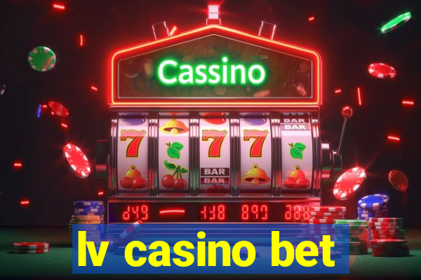 lv casino bet