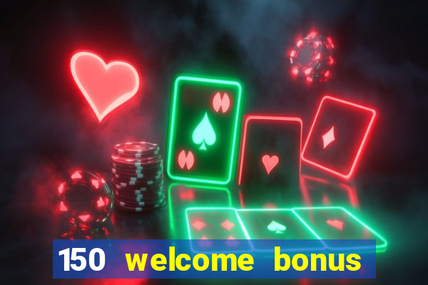 150 welcome bonus slot casino malaysia