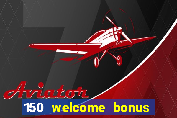 150 welcome bonus slot casino malaysia