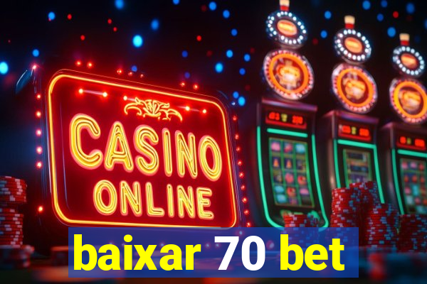 baixar 70 bet