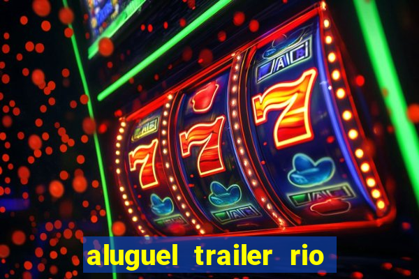 aluguel trailer rio grande do sul