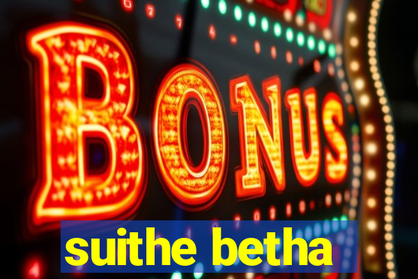 suithe betha