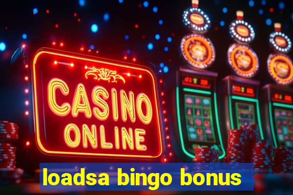 loadsa bingo bonus