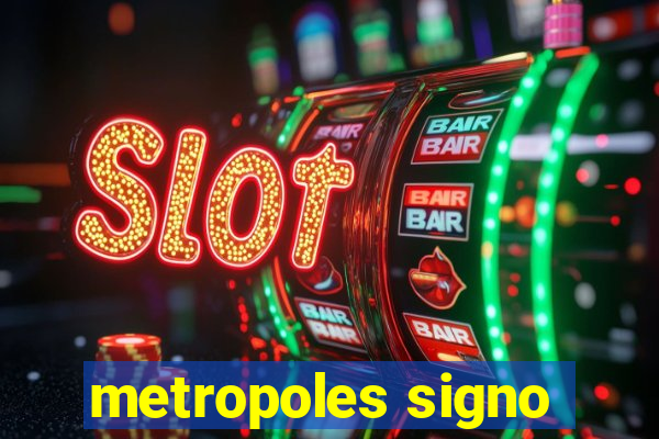 metropoles signo