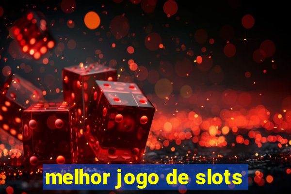 melhor jogo de slots