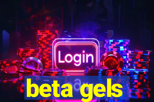 beta gels