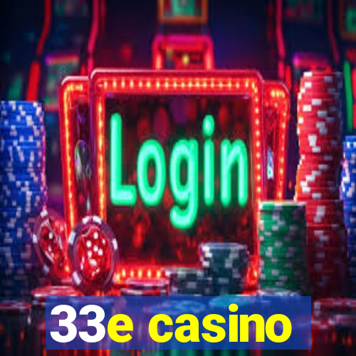 33e casino