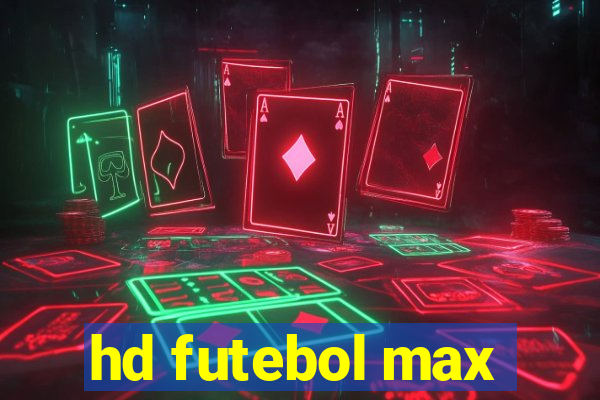 hd futebol max