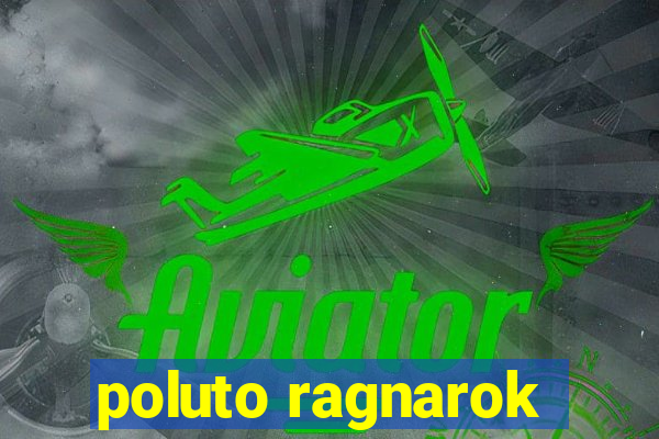 poluto ragnarok