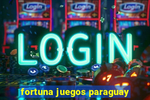 fortuna juegos paraguay