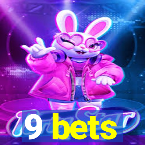 9 bets