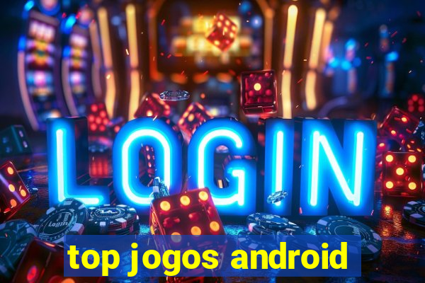 top jogos android