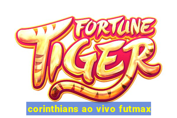 corinthians ao vivo futmax