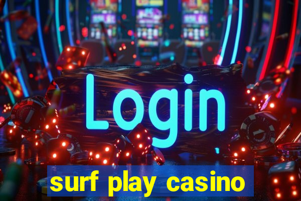 surf play casino