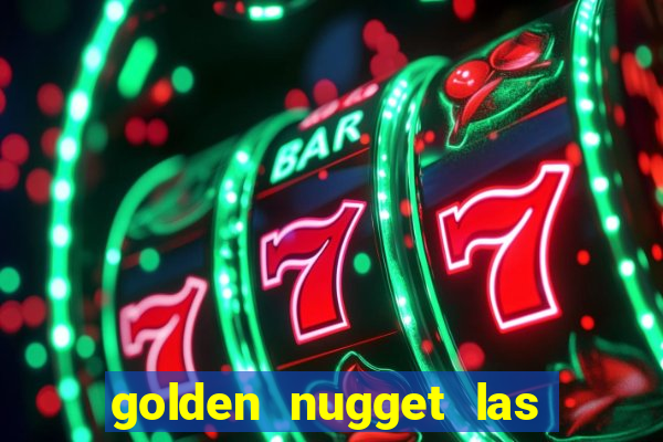 golden nugget las vegas hotel & casino