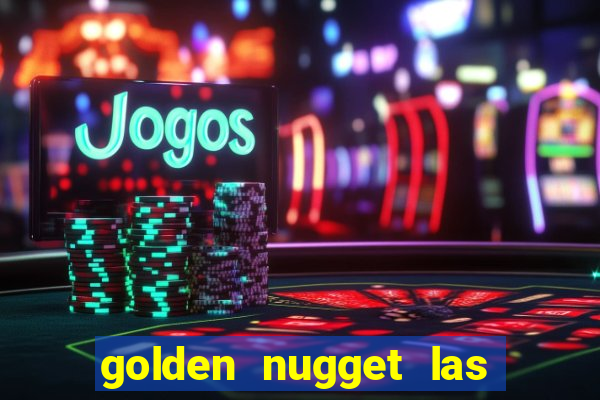 golden nugget las vegas hotel & casino