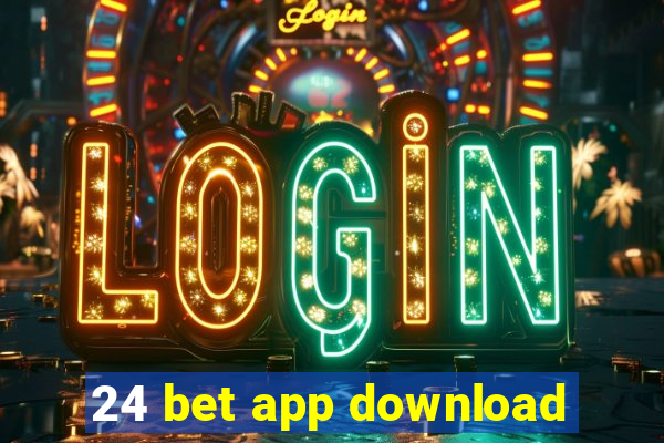 24 bet app download