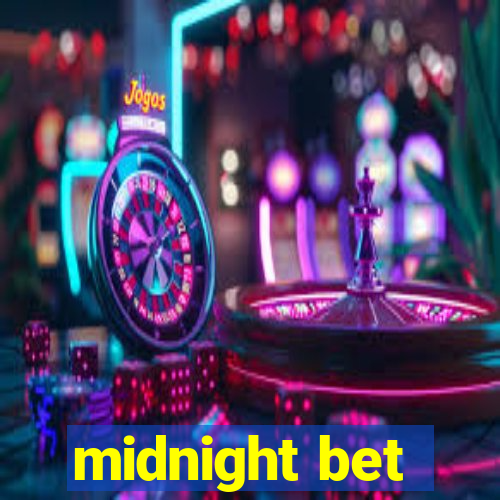 midnight bet