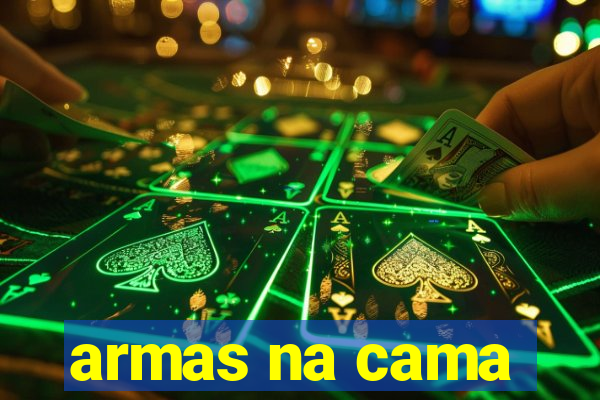 armas na cama