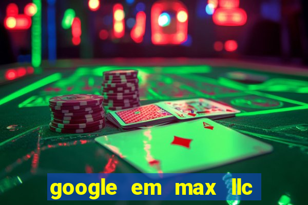 google em max llc sao paulo