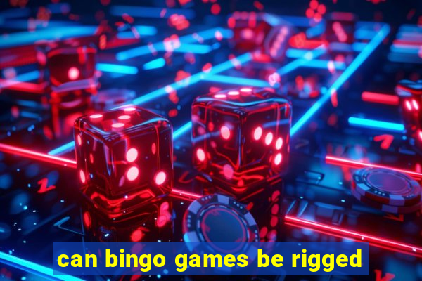 can bingo games be rigged