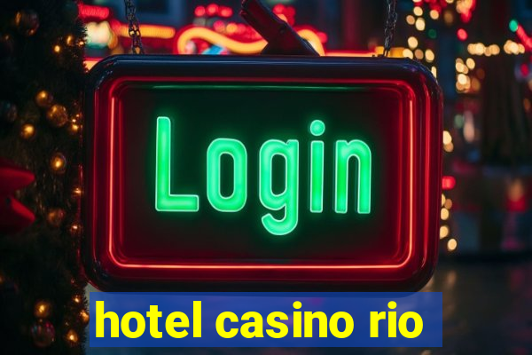 hotel casino rio