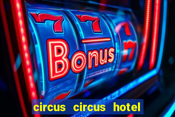 circus circus hotel and casino