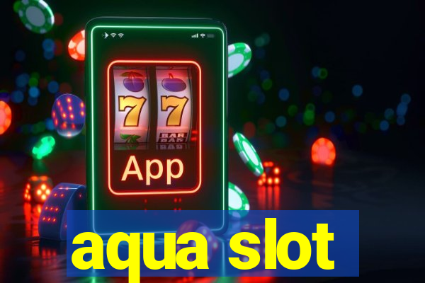 aqua slot