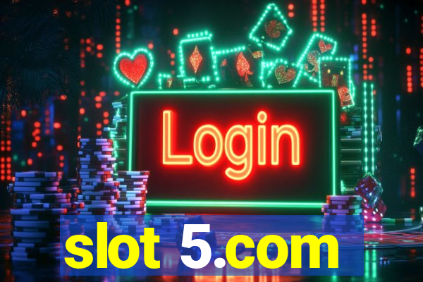 slot 5.com