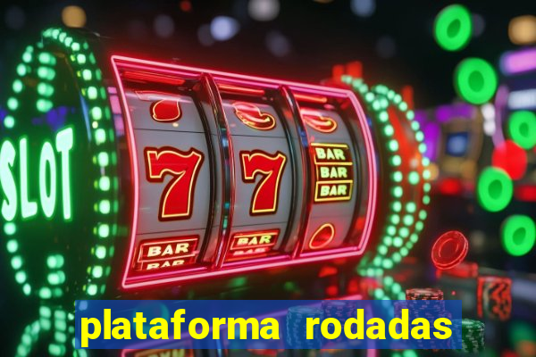 plataforma rodadas gratis sem deposito