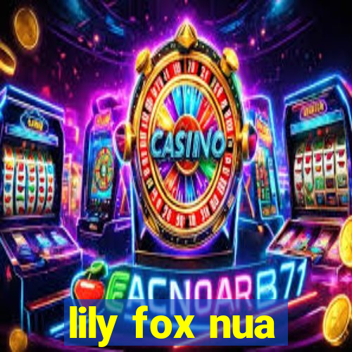 lily fox nua