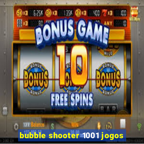 bubble shooter 1001 jogos