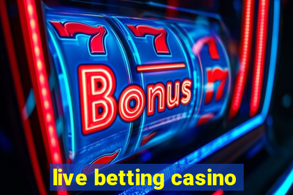 live betting casino