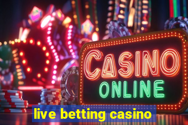 live betting casino