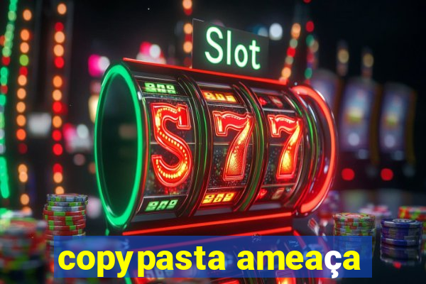 copypasta ameaça