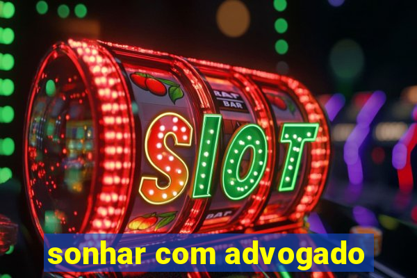 sonhar com advogado